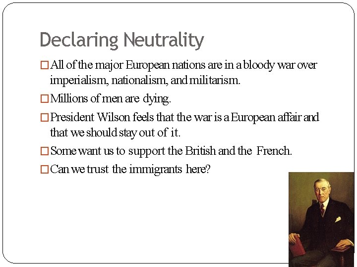 Declaring Neutrality �All of the major European nations are in a bloody war over