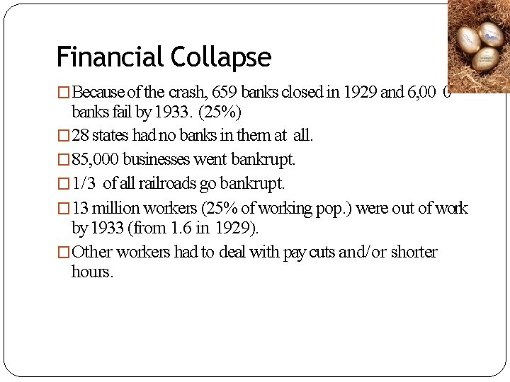 Financial Collapse �Because of the crash, 659 banks closed in 1929 and 6, 00