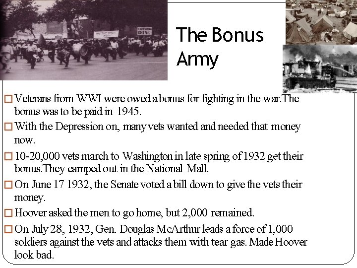 The Bonus Army �Veterans from WWI were owed a bonus for fighting in the