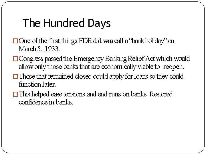 The Hundred Days �One of the first things FDR did was call a “bank