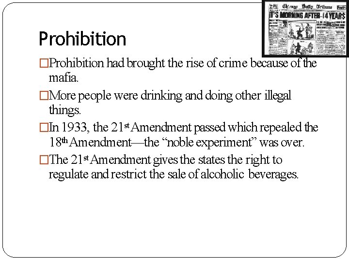 Prohibition �Prohibition had brought the rise of crime because of the mafia. �More people