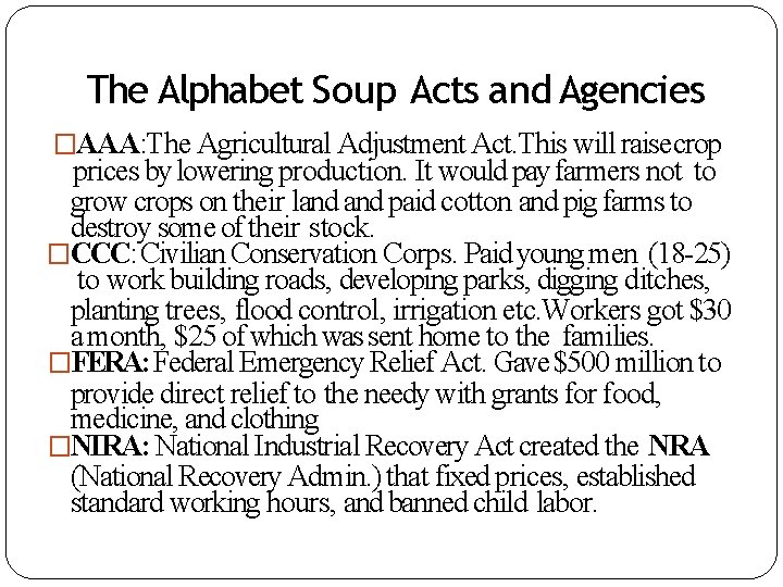 The Alphabet Soup Acts and Agencies �AAA: The Agricultural Adjustment Act. This will raise