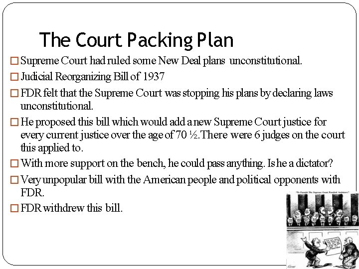 The Court Packing Plan �Supreme Court had ruled some New Deal plans unconstitutional. �Judicial