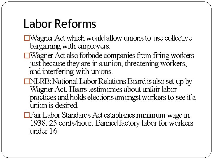 Labor Reforms �Wagner Act which would allow unions to use collective bargaining with employers.