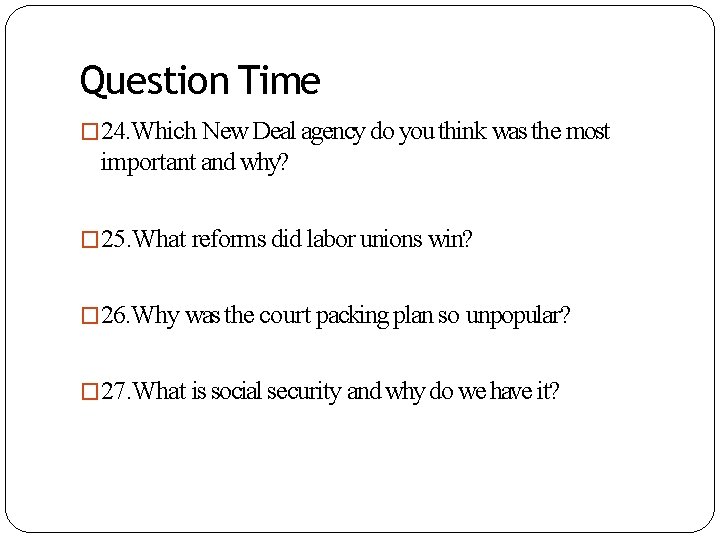 Question Time � 24. Which New Deal agency do you think was the most