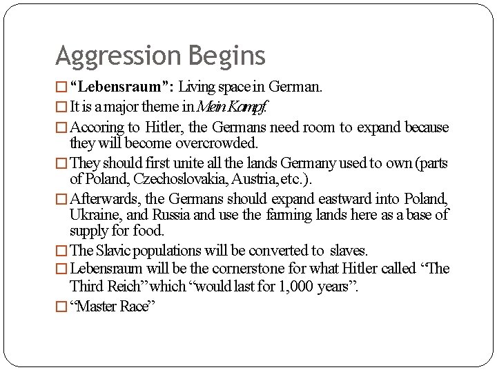 Aggression Begins �“Lebensraum”: Living space in German. �It is a major theme in Mein