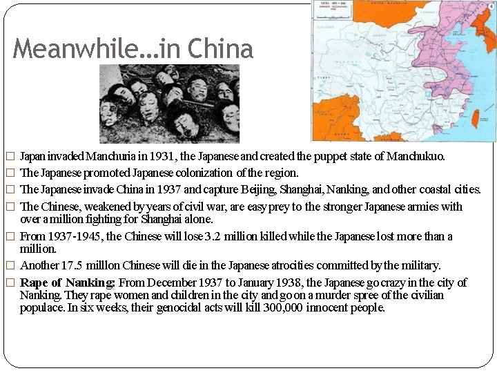 Meanwhile…in China � Japan invaded Manchuria in 1931, the Japanese and created the puppet