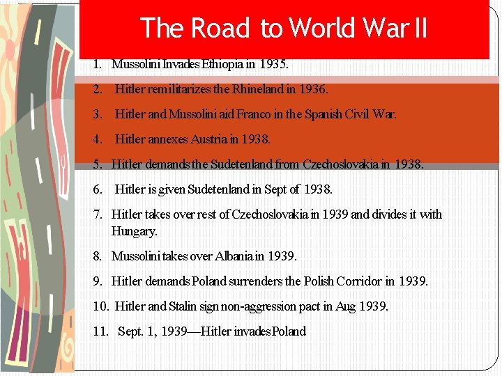 The Road to World War II 1. Mussolini Invades Ethiopia in 1935. 2. Hitler
