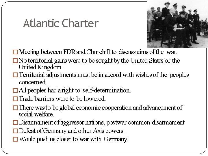 Atlantic Charter �Meeting between FDR and Churchill to discuss aims of the war. �No