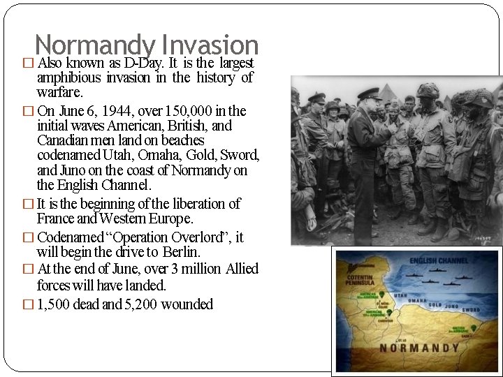 Normandy Invasion � Also known as D-Day. It is the largest amphibious invasion in