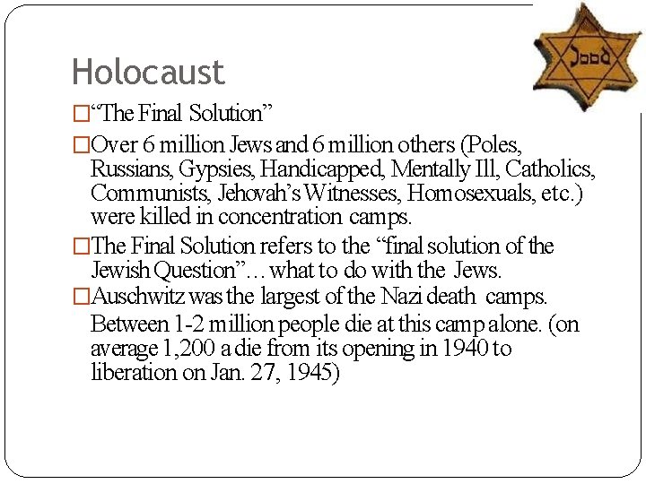 Holocaust �“The Final Solution” �Over 6 million Jews and 6 million others (Poles, Russians,