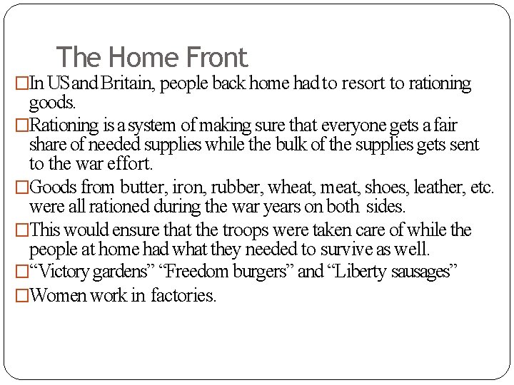 The Home Front �In US and Britain, people back home had to resort to