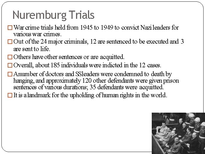 Nuremburg Trials �War crime trials held from 1945 to 1949 to convict Nazi leaders