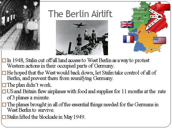 The Berlin Airlift �In 1948, Stalin cut off all land access to West Berlin