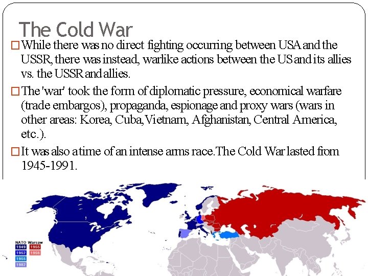 The Cold War �While there was no direct fighting occurring between USA and the