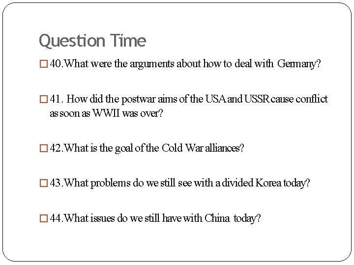 Question Time � 40. What were the arguments about how to deal with Germany?