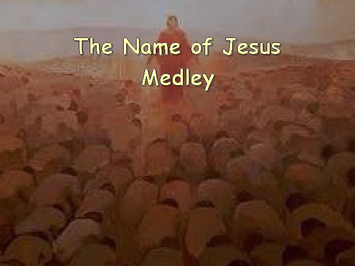 The Name of Jesus Medley 