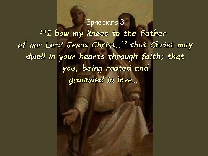 Ephesians 3 14 I bow my knees to the Father of our Lord Jesus