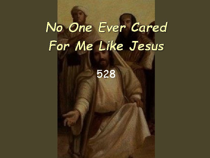 No One Ever Cared For Me Like Jesus 528 