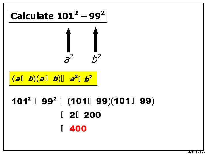 Calculate 1012 – 992 © T Madas 