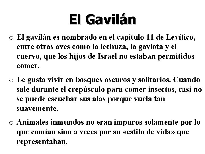 El Gavilán o El gavilán es nombrado en el capítulo 11 de Levítico, entre