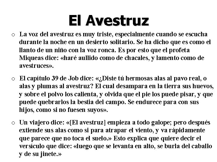 El Avestruz o La voz del avestruz es muy triste, especialmente cuando se escucha