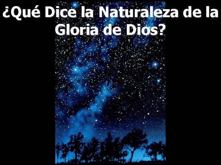 ¿Qué Dice la Naturaleza de la Gloria de Dios? 