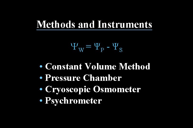 Methods and Instruments YW = ΨP - ΨS • Constant Volume Method • Pressure Methods and Instruments YW = ΨP - ΨS • Constant Volume Method • Pressure