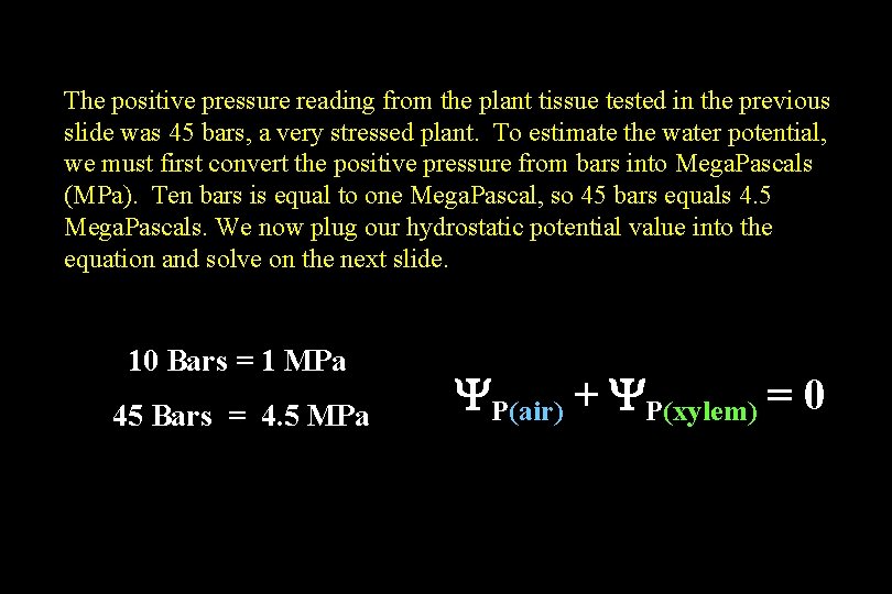The positive pressure reading from the plant tissue tested in the previous slide was The positive pressure reading from the plant tissue tested in the previous slide was