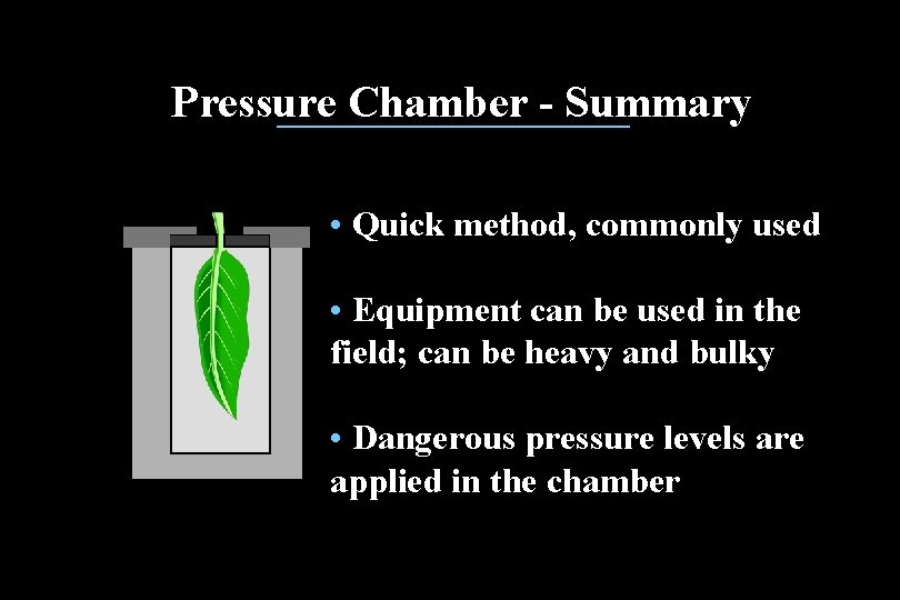 Pressure Chamber - Summary • Quick method, commonly used • Equipment can be used Pressure Chamber - Summary • Quick method, commonly used • Equipment can be used