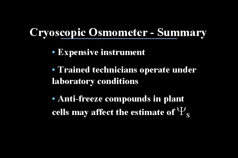 Cryoscopic Osmometer - Summary • Expensive instrument • Trained technicians operate under laboratory conditions Cryoscopic Osmometer - Summary • Expensive instrument • Trained technicians operate under laboratory conditions