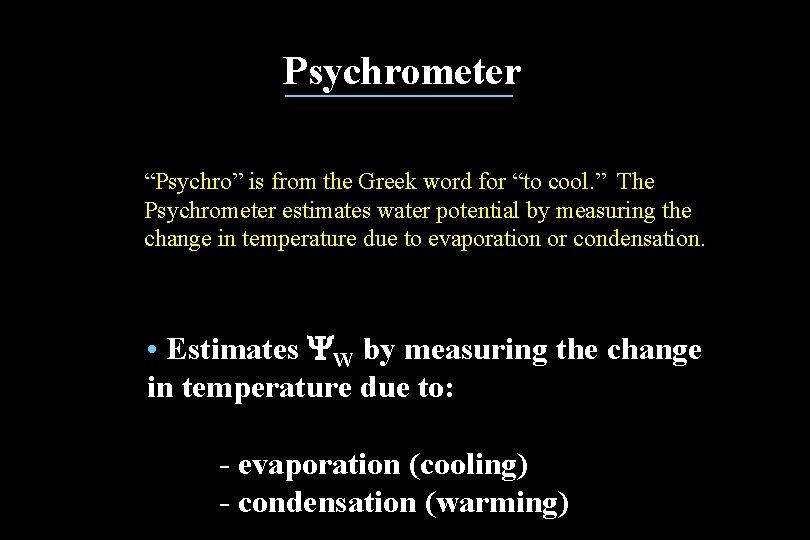 Psychrometer “Psychro” is from the Greek word for “to cool. ” The Psychrometer estimates Psychrometer “Psychro” is from the Greek word for “to cool. ” The Psychrometer estimates