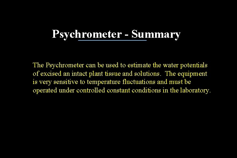 Psychrometer - Summary The Psychrometer can be used to estimate the water potentials of Psychrometer - Summary The Psychrometer can be used to estimate the water potentials of