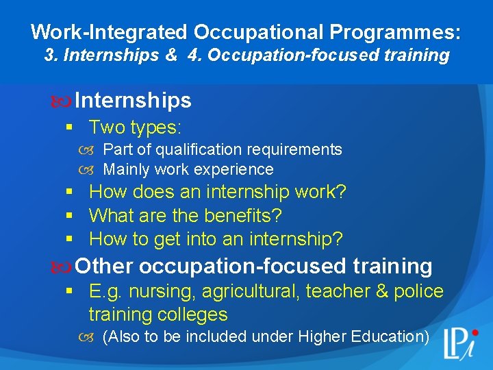 Work-Integrated Occupational Programmes: 3. Internships & 4. Occupation-focused training Internships § Two types: Part