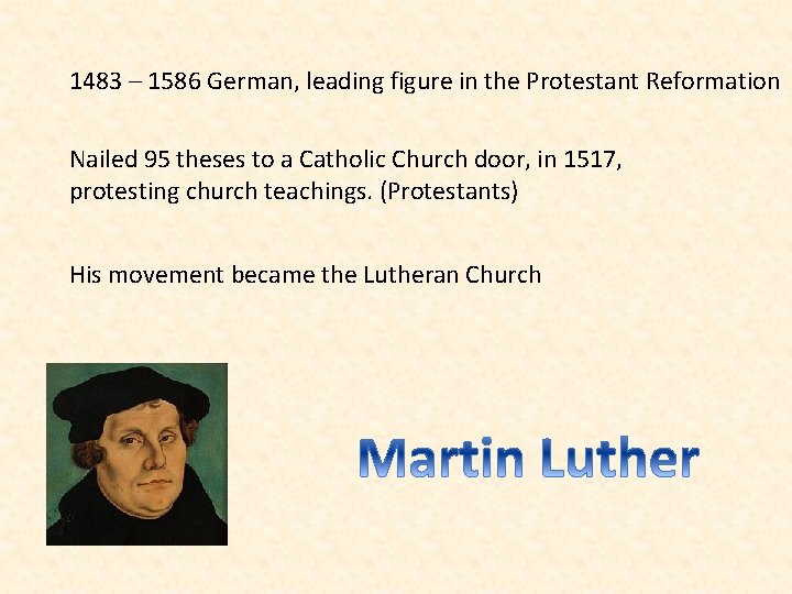 1483 – 1586 German, leading figure in the Protestant Reformation Nailed 95 theses to