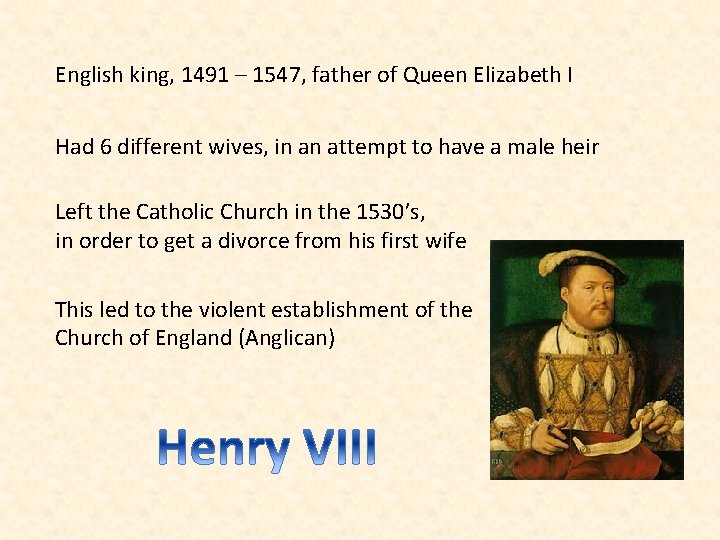 English king, 1491 – 1547, father of Queen Elizabeth I Had 6 different wives,
