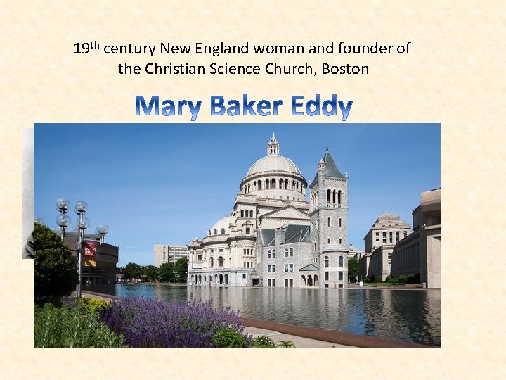 19 th century New England woman and founder of the Christian Science Church, Boston