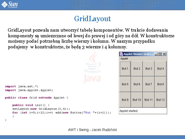 Grid. Layout pozwala nam utworzyć tabelę komponentów. W trakcie dodawania komponenty są umieszczane od