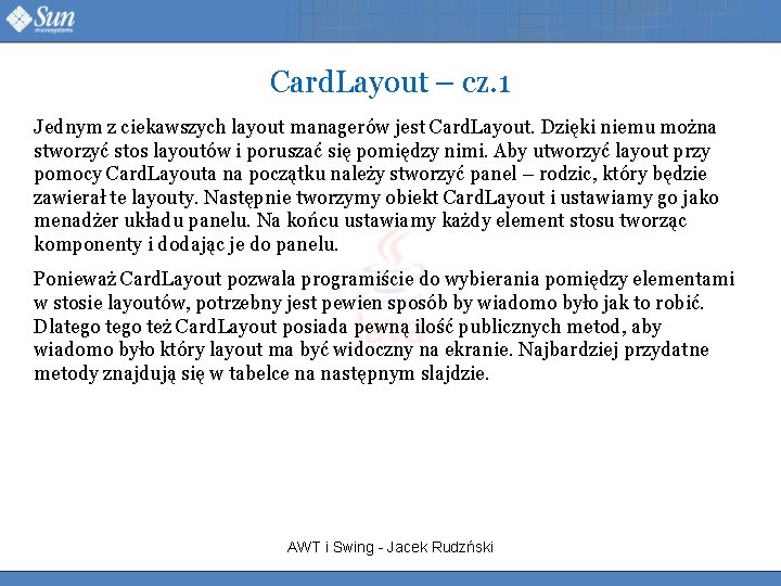 Card. Layout – cz. 1 Jednym z ciekawszych layout managerów jest Card. Layout. Dzięki