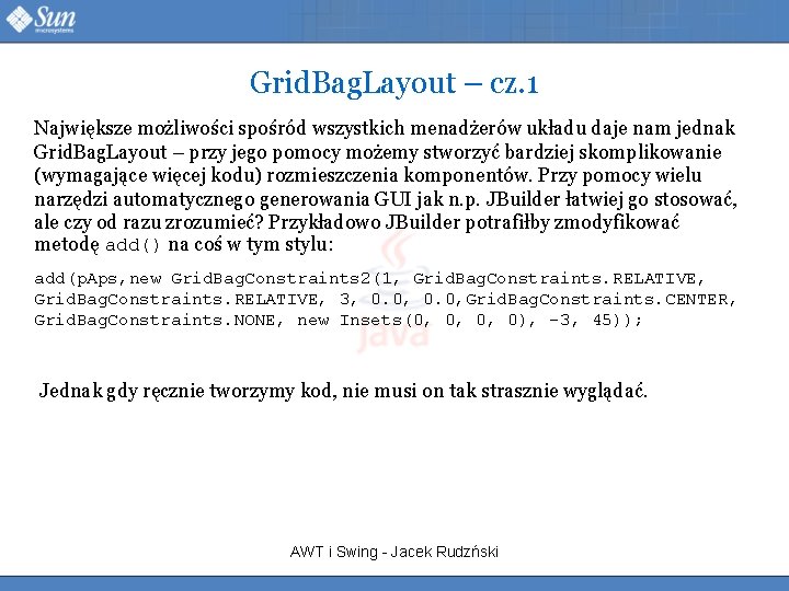 Grid. Bag. Layout – cz. 1 Największe możliwości spośród wszystkich menadżerów układu daje nam