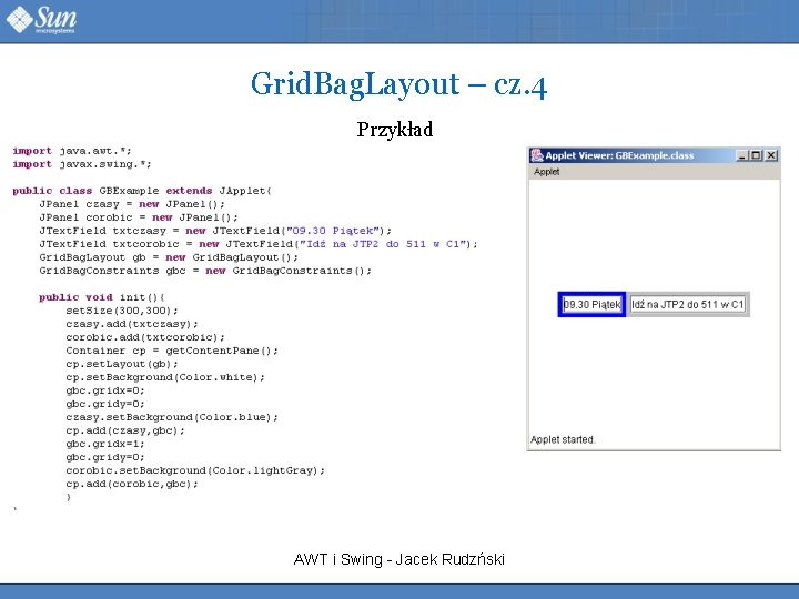 Grid. Bag. Layout – cz. 4 Przykład AWT i Swing - Jacek Rudzński 