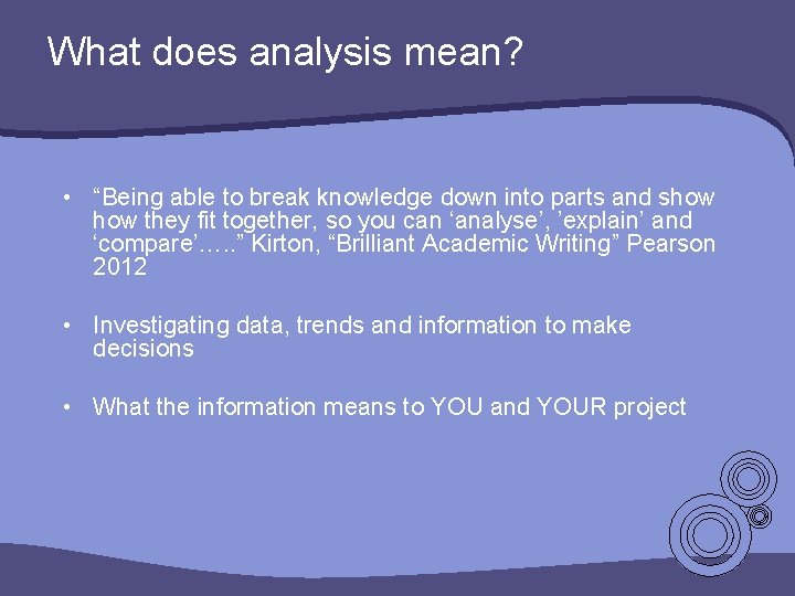 What does analysis mean? • “Being able to break knowledge down into parts and