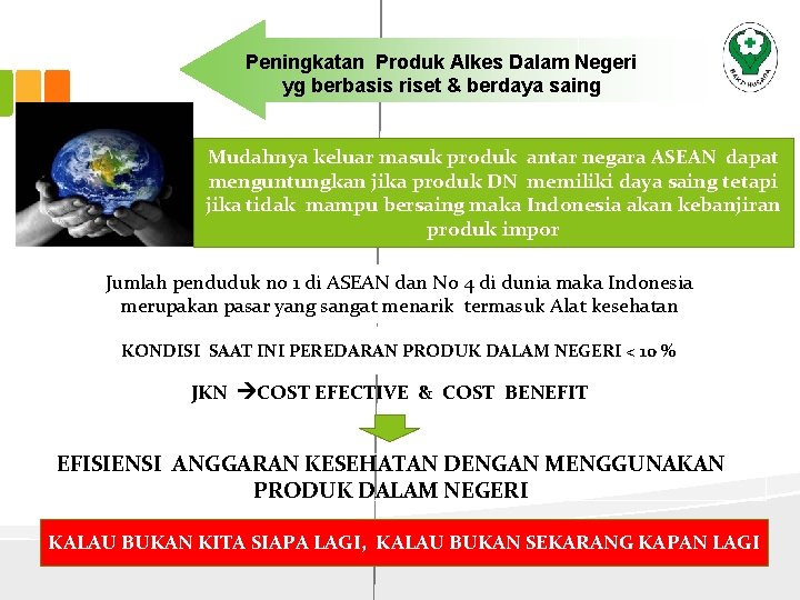 Peningkatan Produk Alkes Dalam Negeri yg berbasis riset & berdaya saing Mudahnya keluar masuk