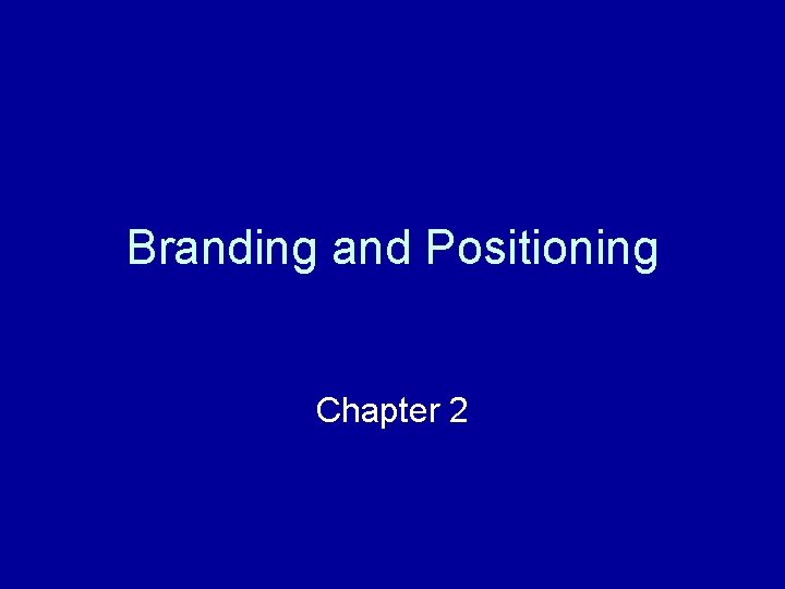 Branding and Positioning Chapter 2 