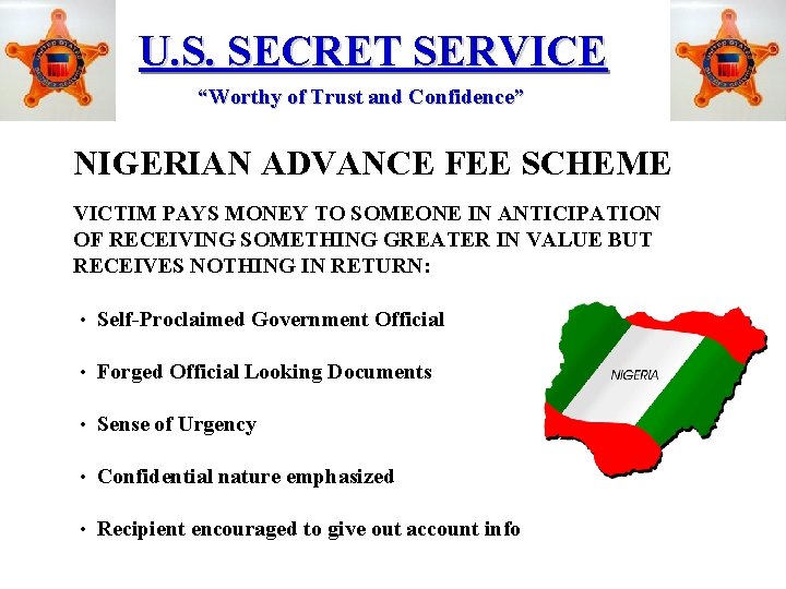 U. S. SECRET SERVICE “Worthy of Trust and Confidence” NIGERIAN ADVANCE FEE SCHEME VICTIM