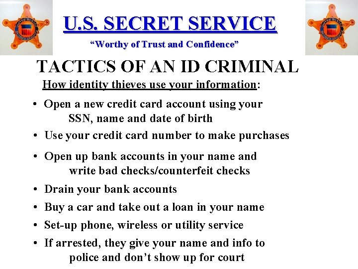 U. S. SECRET SERVICE “Worthy of Trust and Confidence” TACTICS OF AN ID CRIMINAL