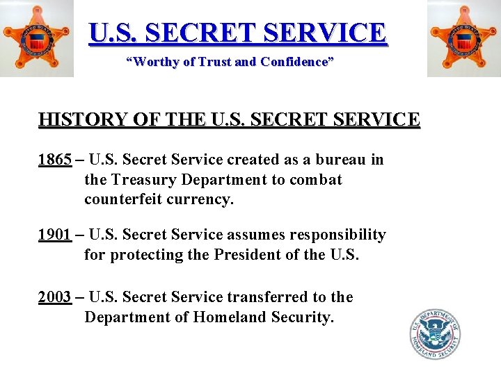 U. S. SECRET SERVICE “Worthy of Trust and Confidence” HISTORY OF THE U. S.