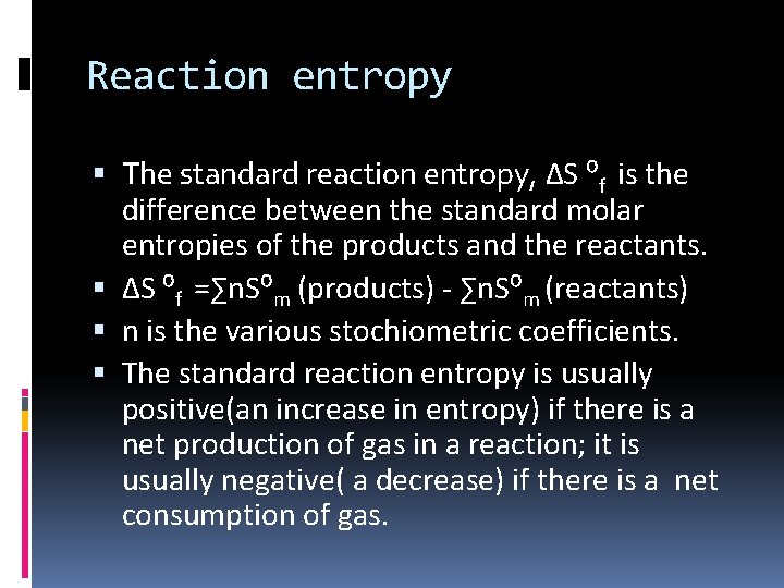 Reaction entropy The standard reaction entropy, ∆S ⁰f is the difference between the standard