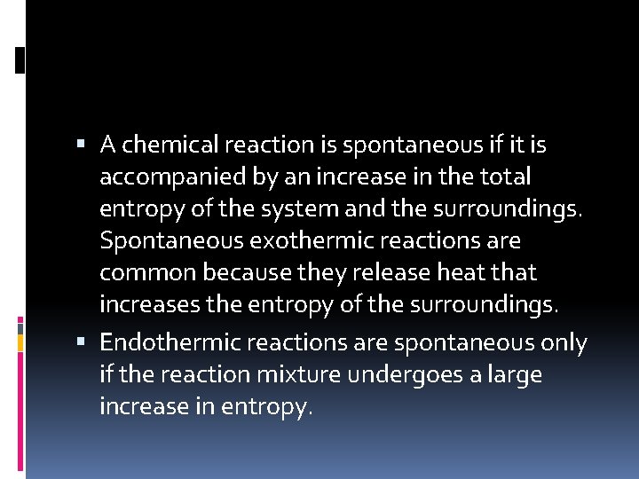  A chemical reaction is spontaneous if it is accompanied by an increase in