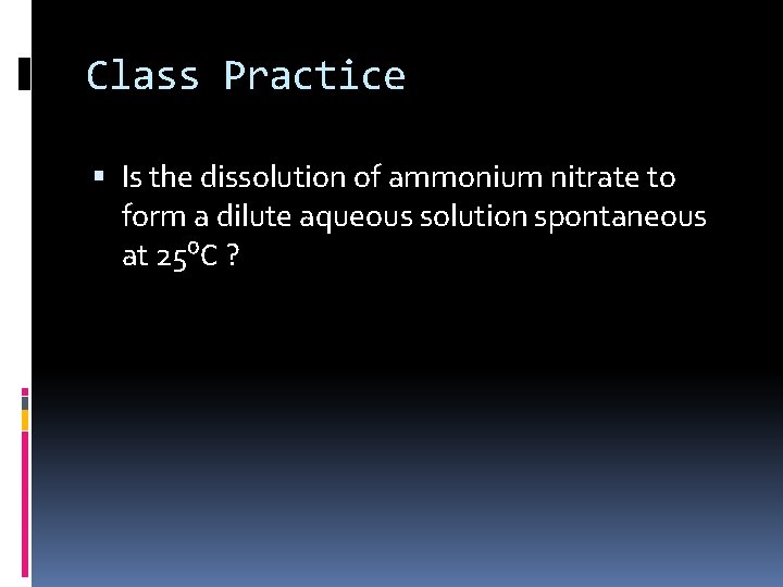 Class Practice Is the dissolution of ammonium nitrate to form a dilute aqueous solution